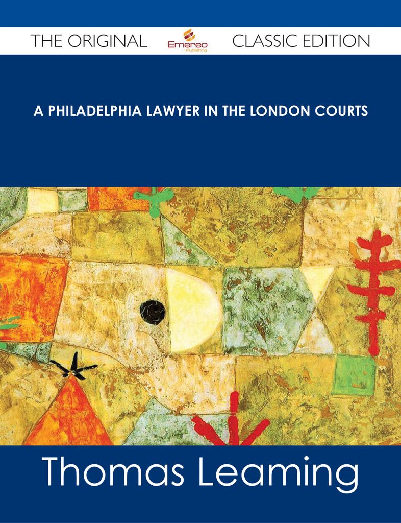 A Philadelphia Lawyer in the London Courts - The Original Classic Edition