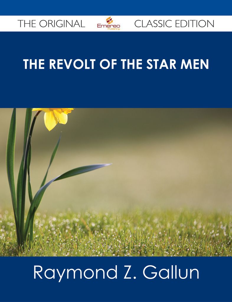 The Revolt of the Star Men - The Original Classic Edition