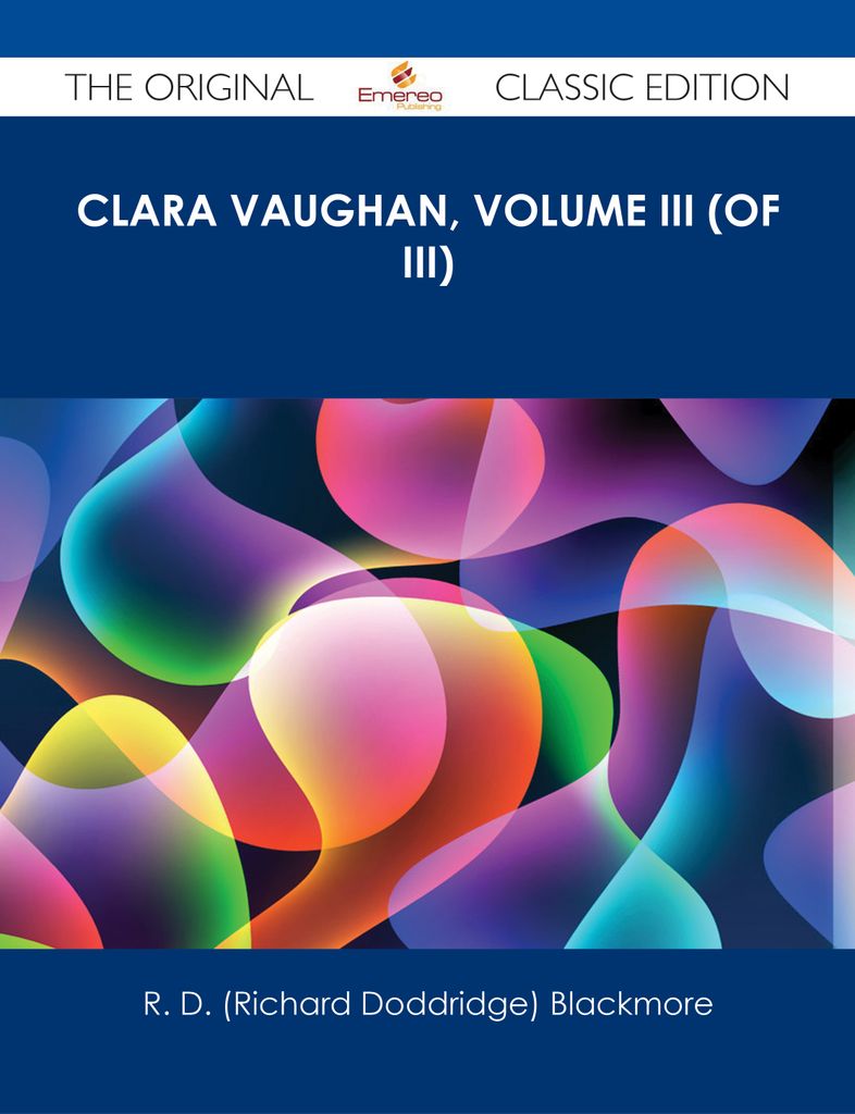 Clara Vaughan, Volume III (of III) - The Original Classic Edition