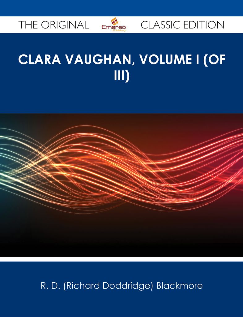 Clara Vaughan, Volume I (of III) - The Original Classic Edition