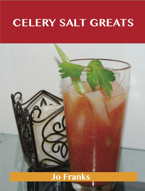 Celery Salt Greats: Delicious Celery Salt Recipes, The Top 55 Celery Salt Recipes