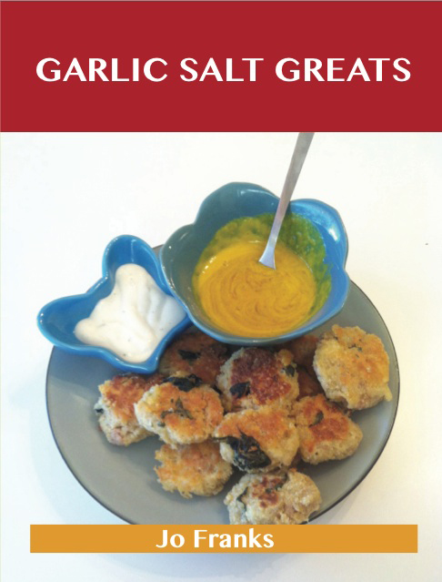 Garlic Salt  Greats: Delicious Garlic Salt  Recipes, The Top 100 Garlic Salt  Recipes