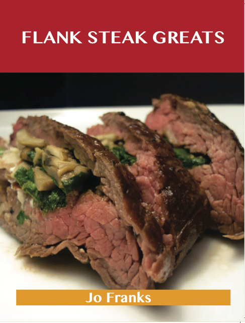 Flank Steak Greats: Delicious Flank Steak Recipes, The Top 59 Flank Steak Recipes