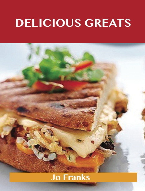 Delicious Greats: Delicious Delicious Recipes, The Top 100 Delicious Recipes