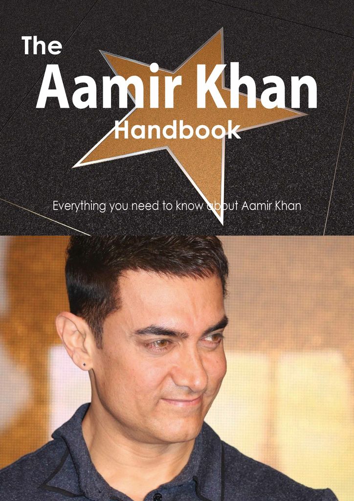 The Aamir Khan Handbook - Everything you need to know about Aamir Khan