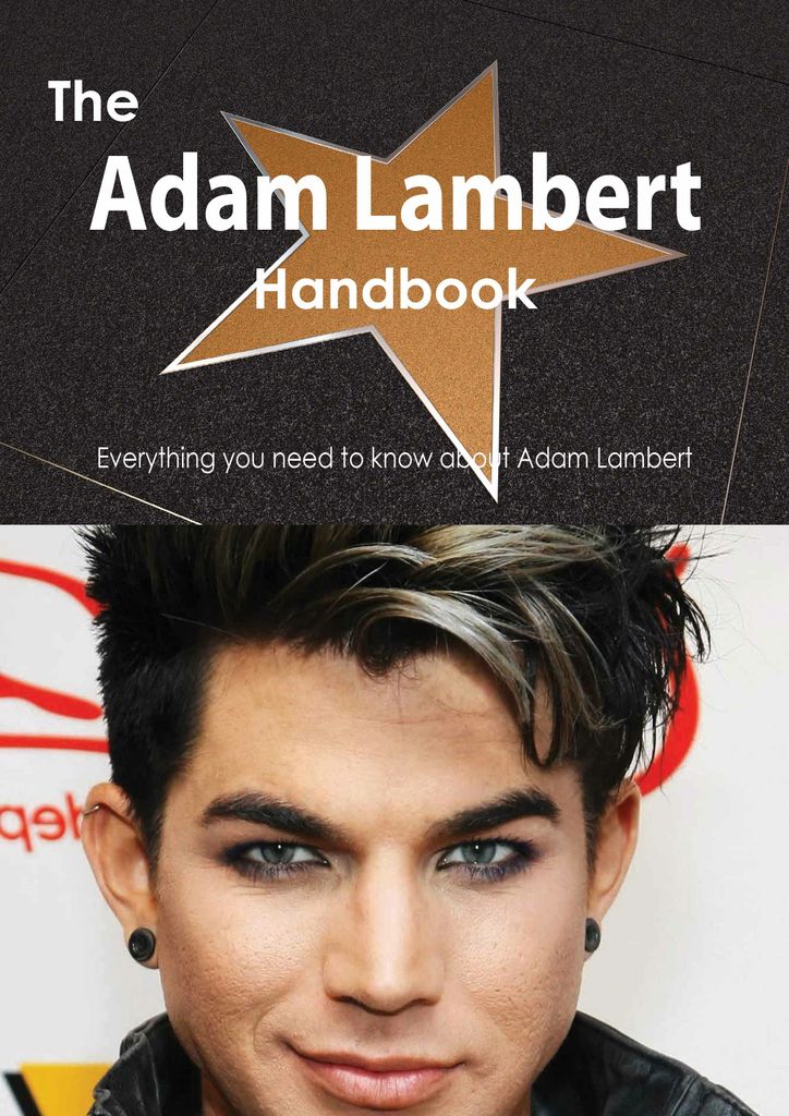 The Adam Lambert Handbook - Everything you need to know about Adam Lambert