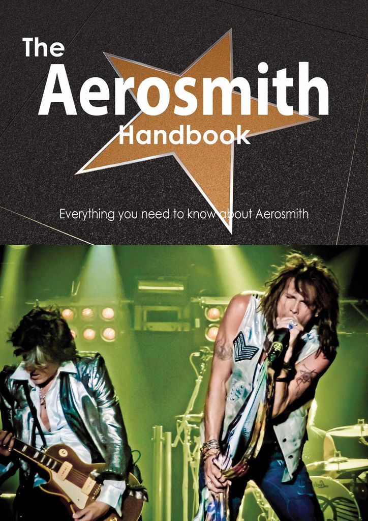 The Aerosmith Handbook - Everything you need to know about Aerosmith