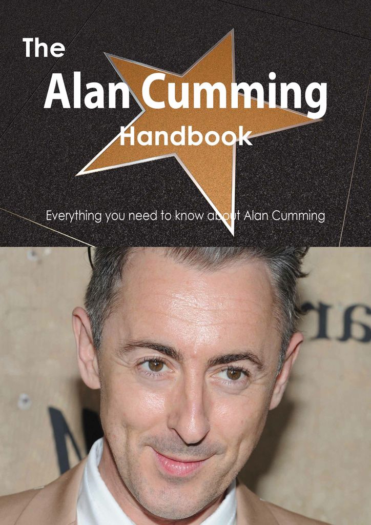 The Alan Cumming Handbook - Everything you need to know about Alan Cumming