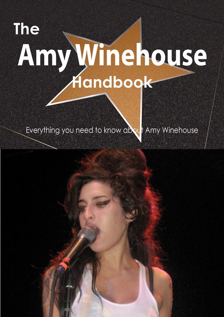 The Amy Winehouse Handbook - Everything you need to know about Amy Winehouse