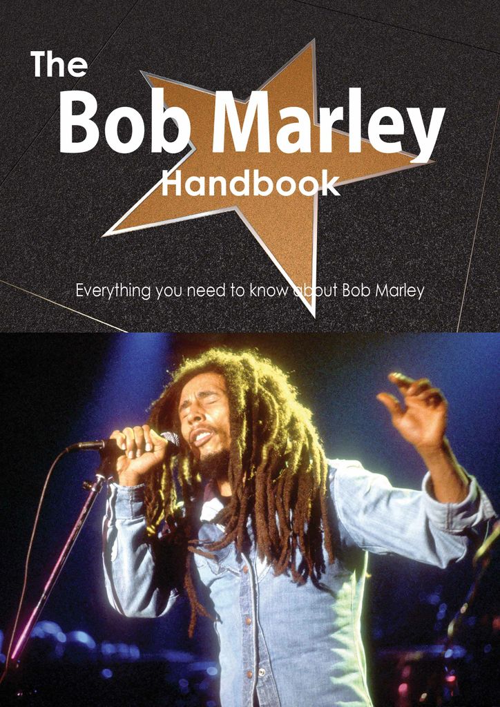 The Bob Marley Handbook - Everything you need to know about Bob Marley