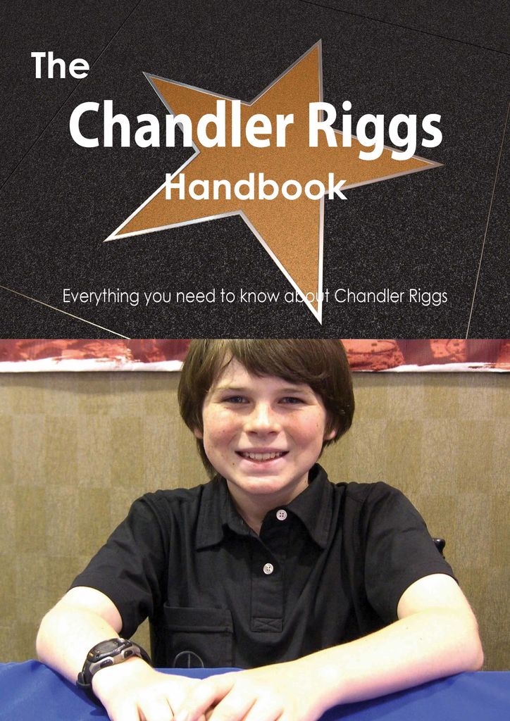 The Chandler Riggs Handbook - Everything you need to know about Chandler Riggs