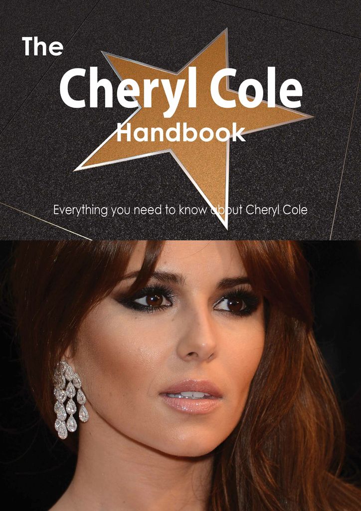 The Cheryl Cole Handbook - Everything you need to know about Cheryl Cole