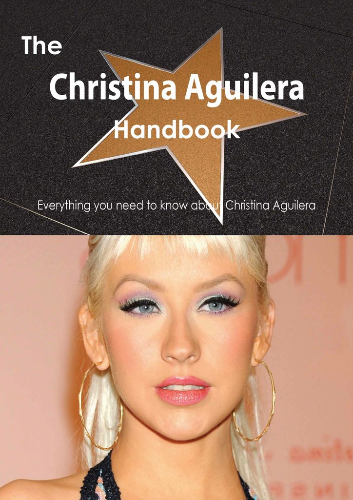 The Christina Aguilera Handbook - Everything you need to know about Christina Aguilera