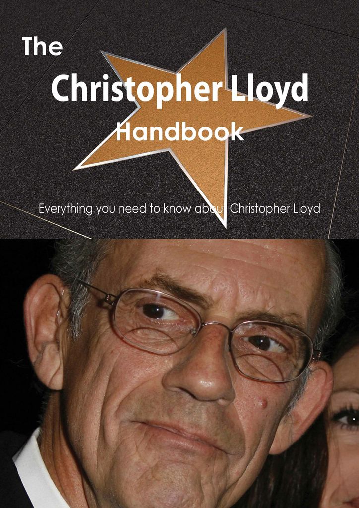 The Christopher Lloyd Handbook - Everything you need to know about Christopher Lloyd