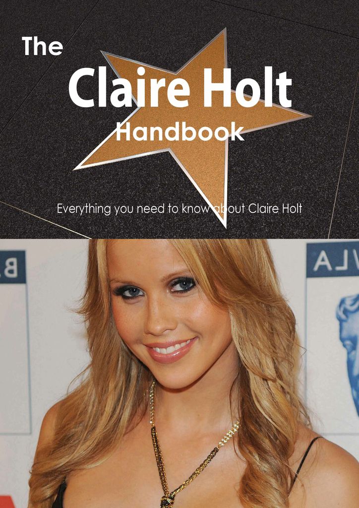 The Claire Holt Handbook - Everything you need to know about Claire Holt