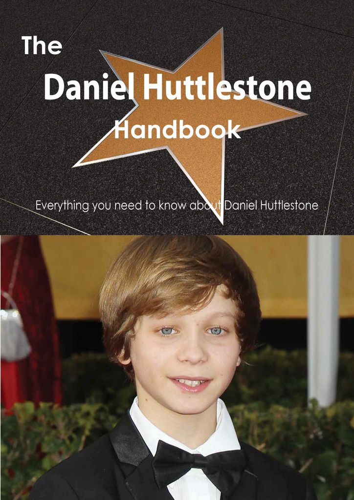 The Daniel Huttlestone Handbook - Everything you need to know about Daniel Huttlestone