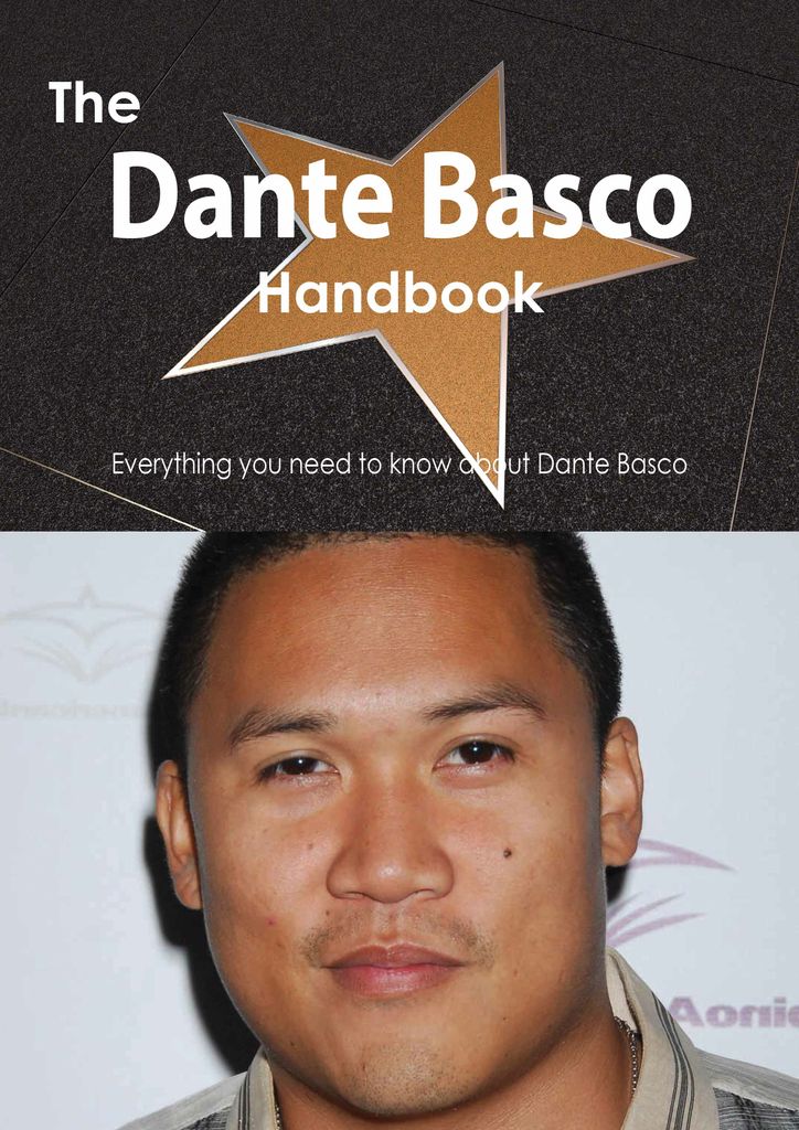 The Dante Basco Handbook - Everything you need to know about Dante Basco