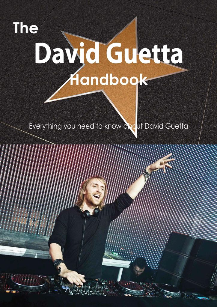 The David Guetta Handbook - Everything you need to know about David Guetta