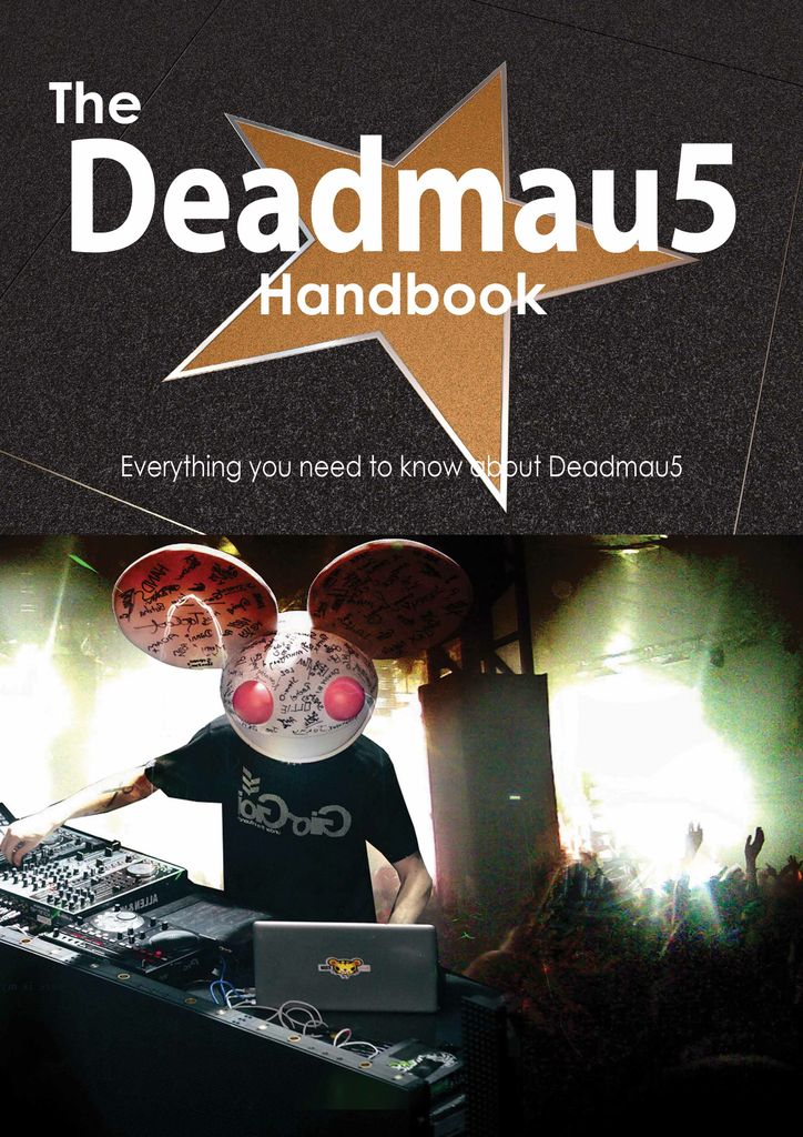 The Deadmau5 Handbook - Everything you need to know about Deadmau5