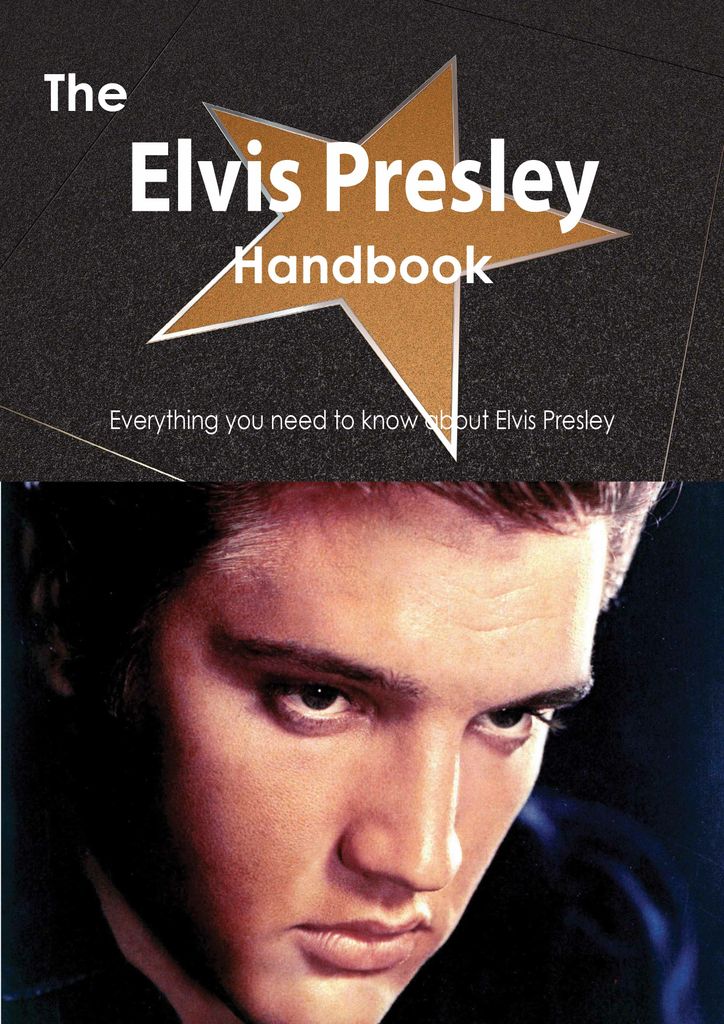 The Elvis Presley Handbook - Everything you need to know about Elvis Presley