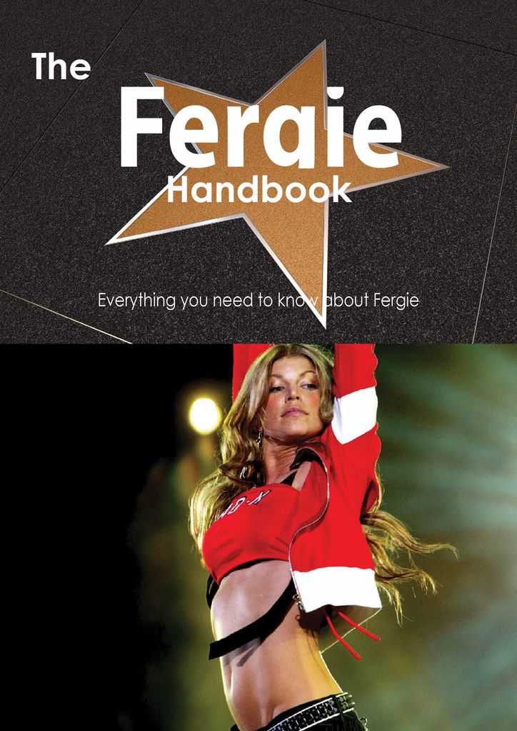 The Fergie Handbook - Everything you need to know about Fergie