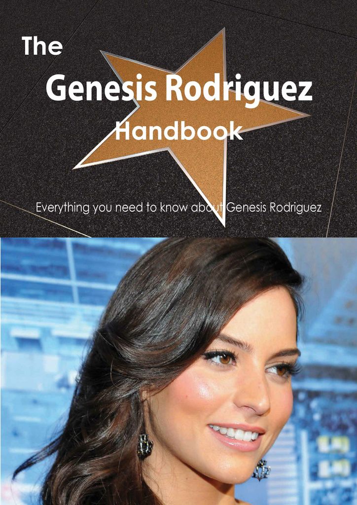 The Genesis Rodriguez Handbook - Everything you need to know about Genesis Rodriguez