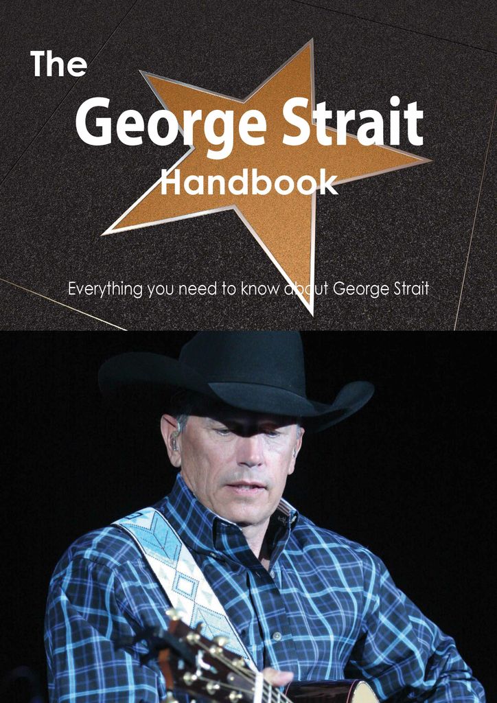 The George Strait Handbook - Everything you need to know about George Strait