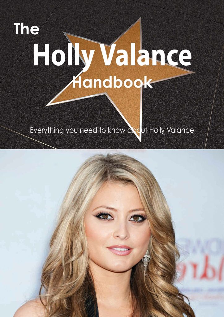 The Holly Valance Handbook - Everything you need to know about Holly Valance