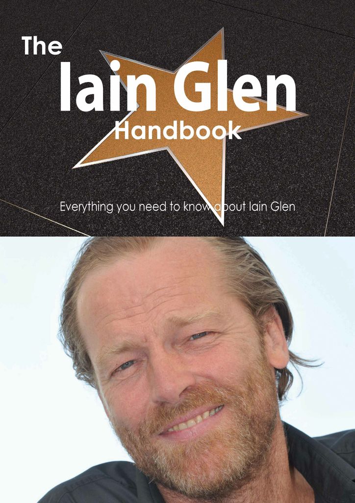 The Iain Glen Handbook - Everything you need to know about Iain Glen