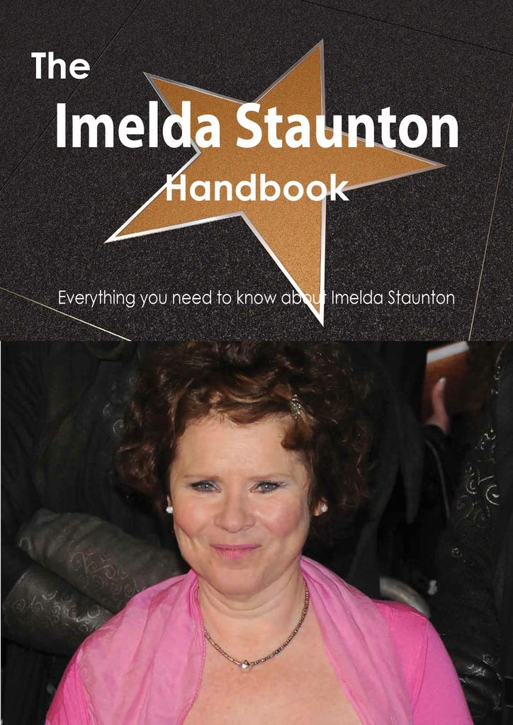 The Imelda Staunton Handbook - Everything you need to know about Imelda Staunton