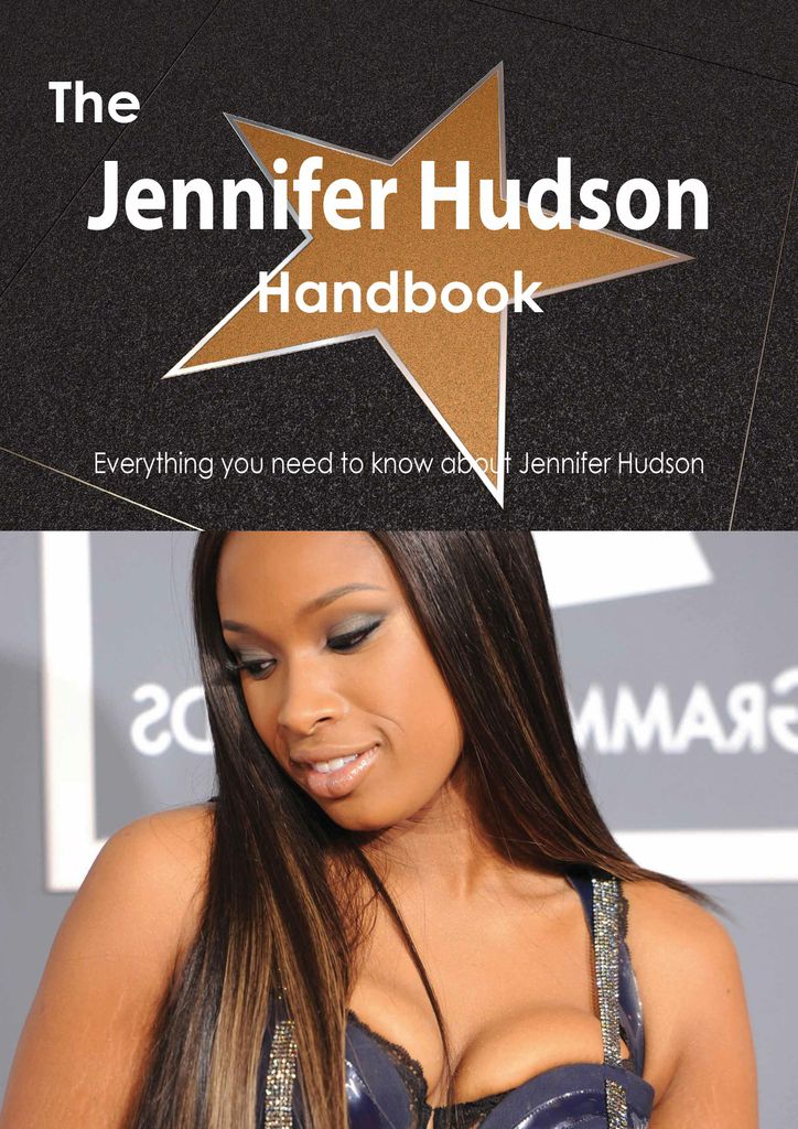 The Jennifer Hudson Handbook - Everything you need to know about Jennifer Hudson