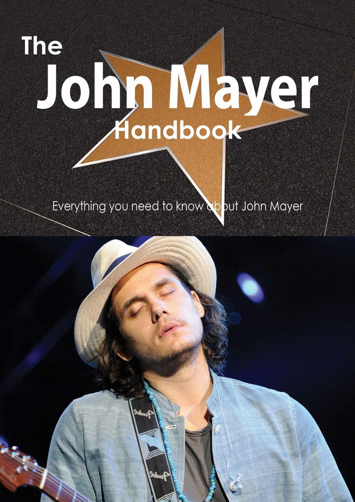 The John Mayer Handbook - Everything you need to know about John Mayer