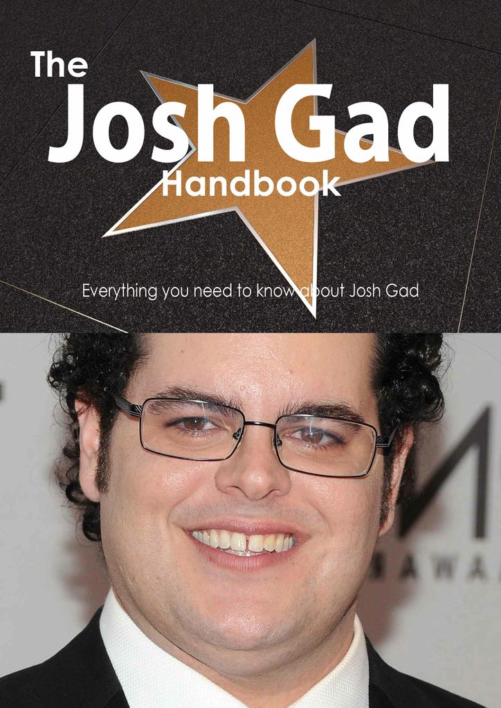 The Josh Gad Handbook - Everything you need to know about Josh Gad