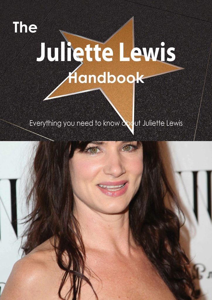 The Juliette Lewis Handbook - Everything you need to know about Juliette Lewis