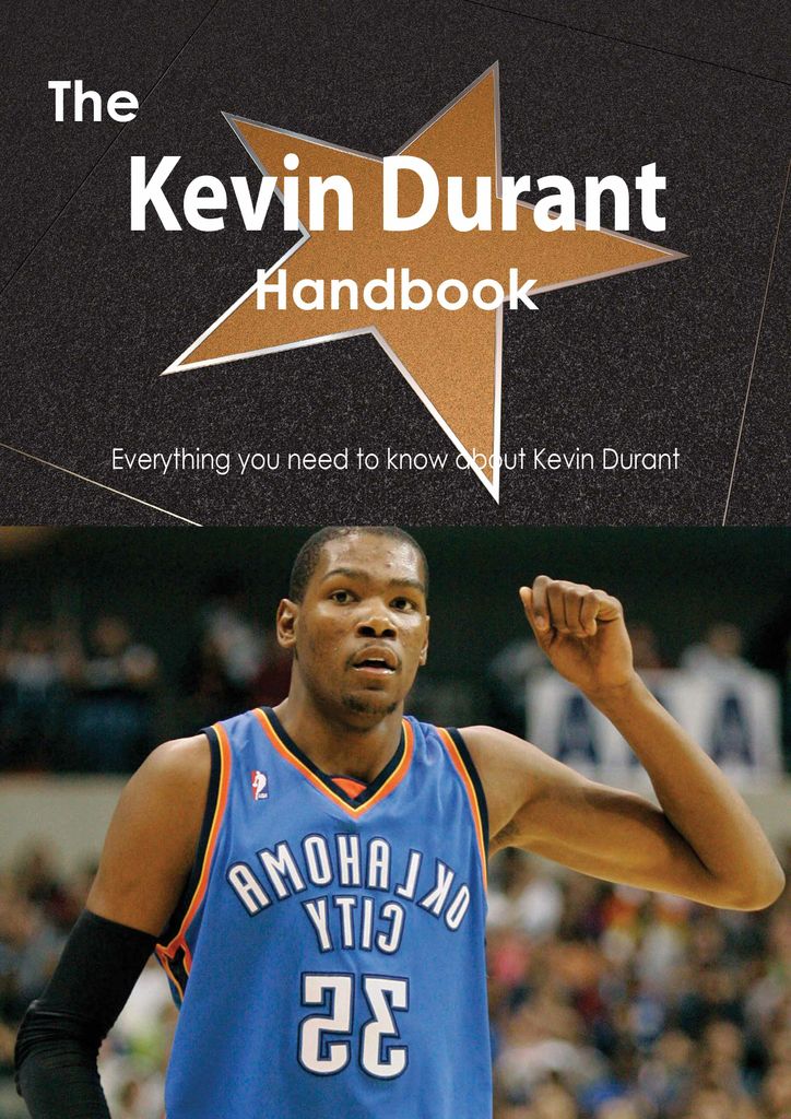 The Kevin Durant Handbook - Everything you need to know about Kevin Durant