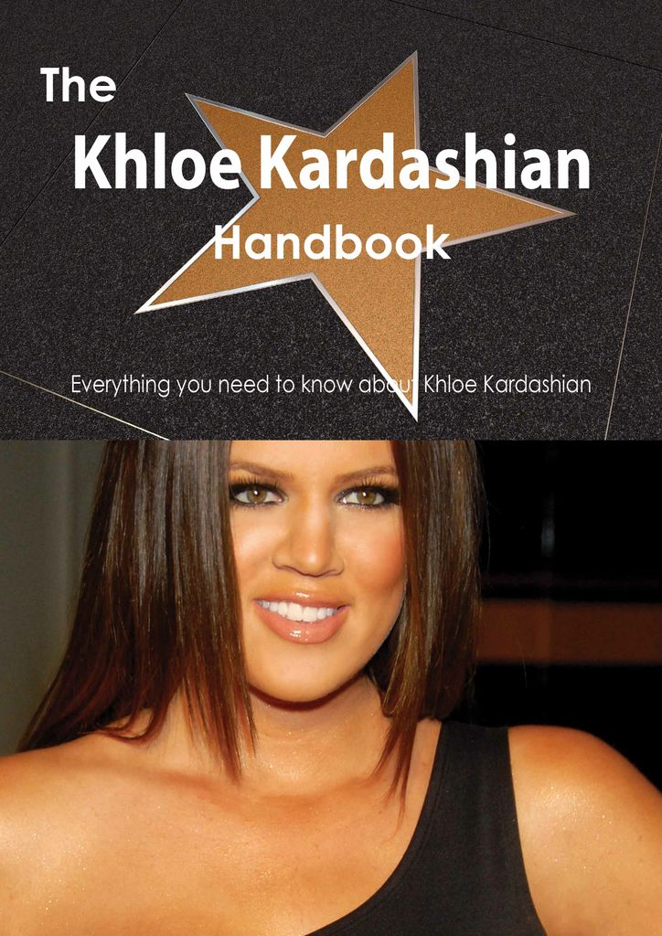 The Khloe Kardashian Handbook - Everything you need to know about Khloe Kardashian