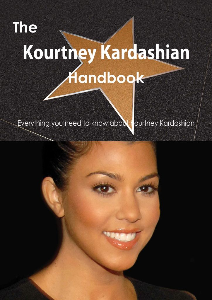 The Kourtney Kardashian Handbook - Everything you need to know about Kourtney Kardashian