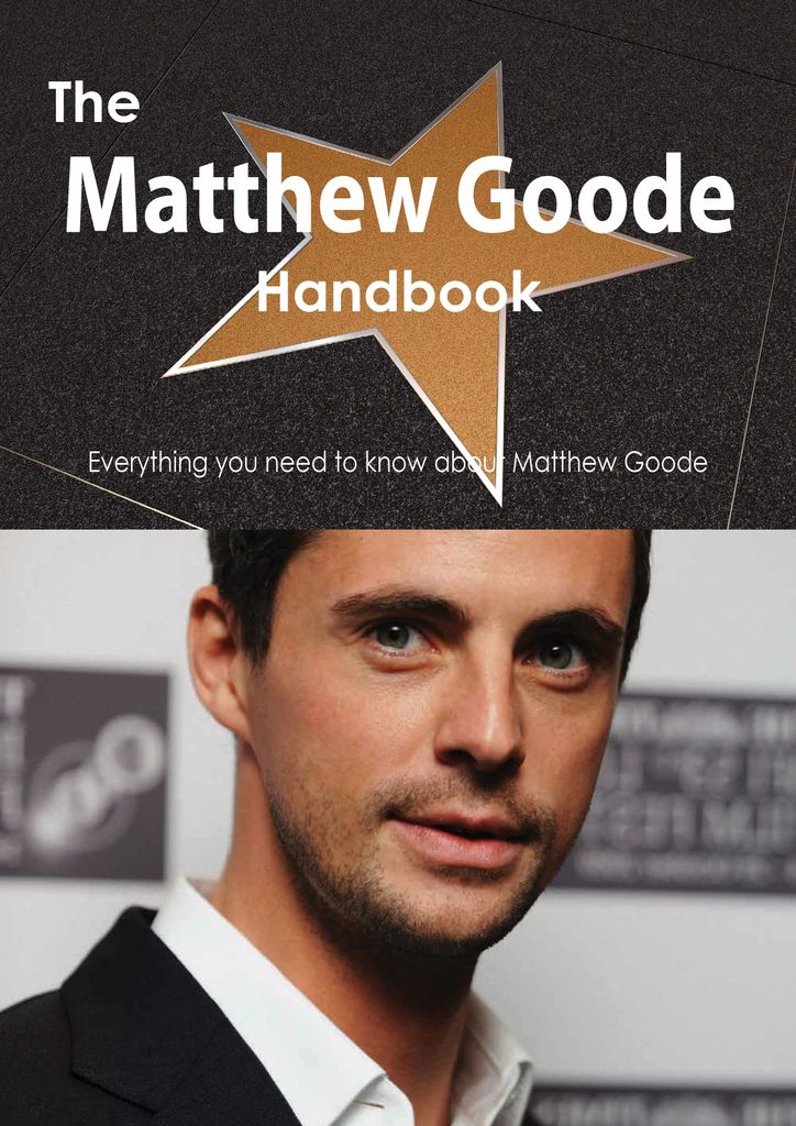 The Matthew Goode Handbook - Everything you need to know about Matthew Goode