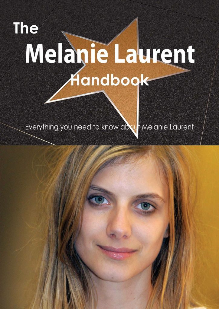 The Melanie Laurent Handbook - Everything you need to know about Melanie Laurent