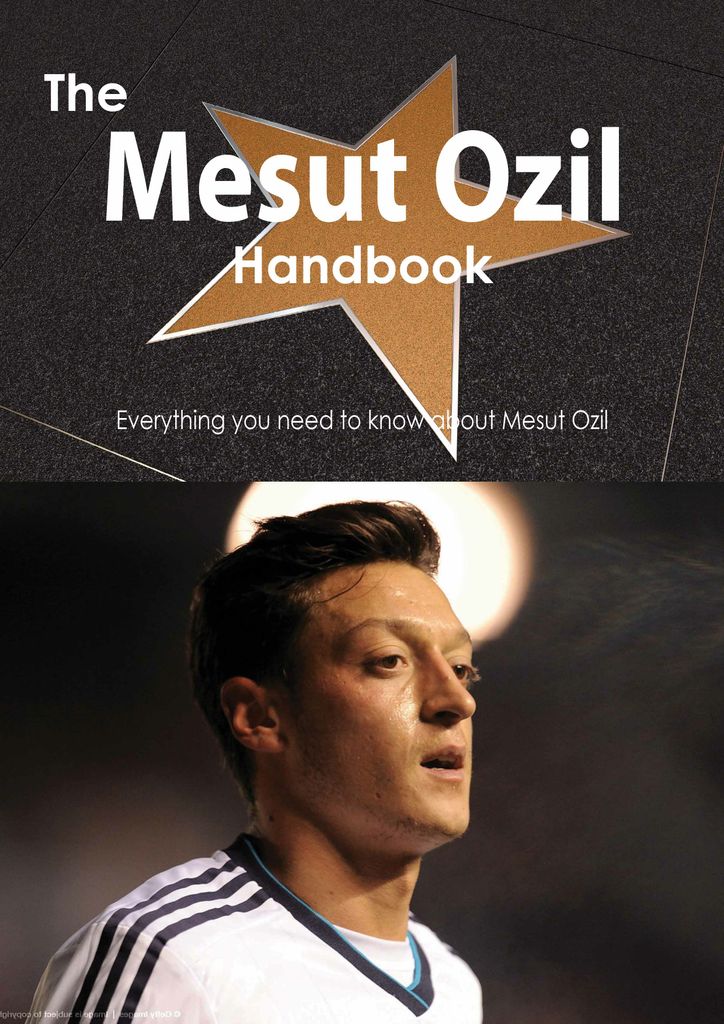 The Mesut Ozil Handbook - Everything you need to know about Mesut Ozil