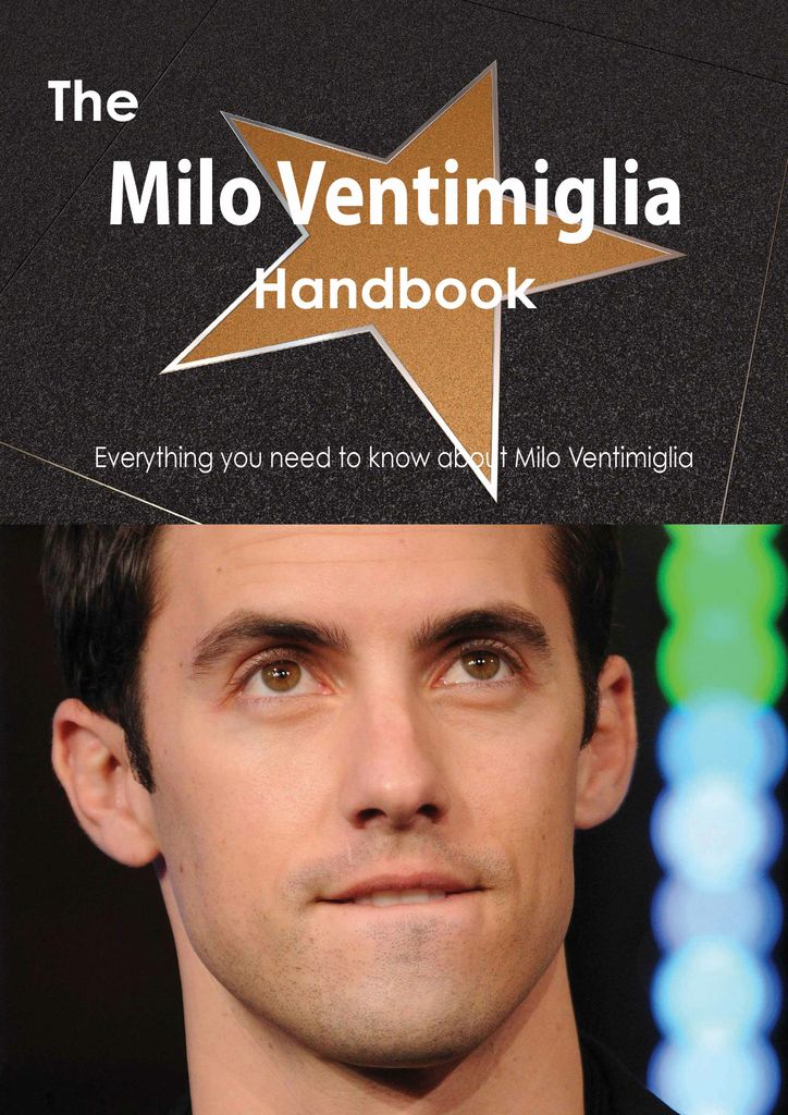 The Milo Ventimiglia Handbook - Everything you need to know about Milo Ventimiglia