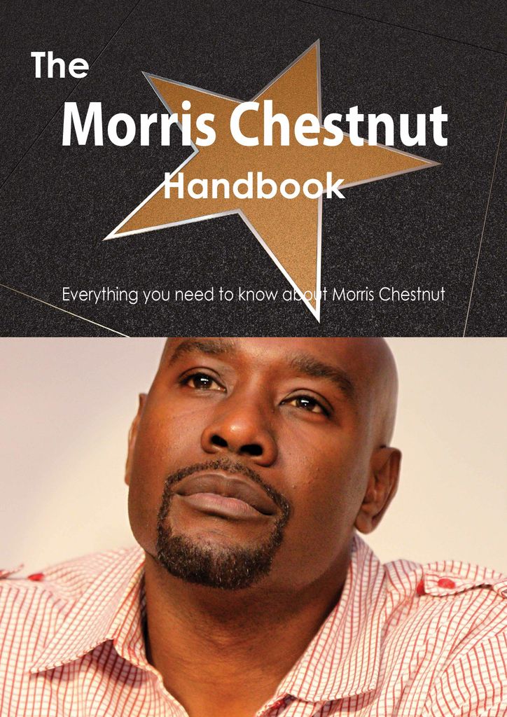 The Morris Chestnut Handbook - Everything you need to know about Morris Chestnut