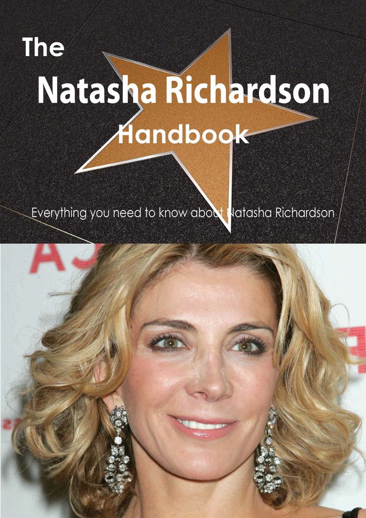 The Natasha Richardson Handbook - Everything you need to know about Natasha Richardson