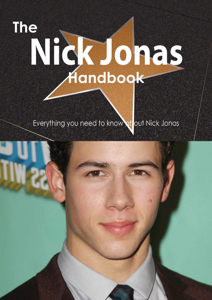 The Nick Jonas Handbook - Everything you need to know about Nick Jonas