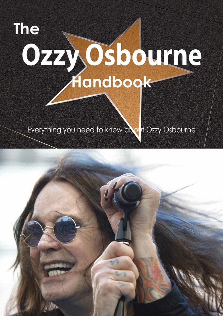 The Ozzy Osbourne Handbook - Everything you need to know about Ozzy Osbourne