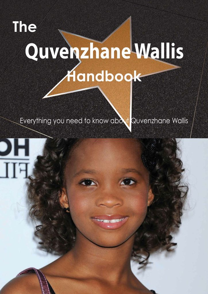 The Quvenzhane Wallis Handbook - Everything you need to know about Quvenzhane Wallis