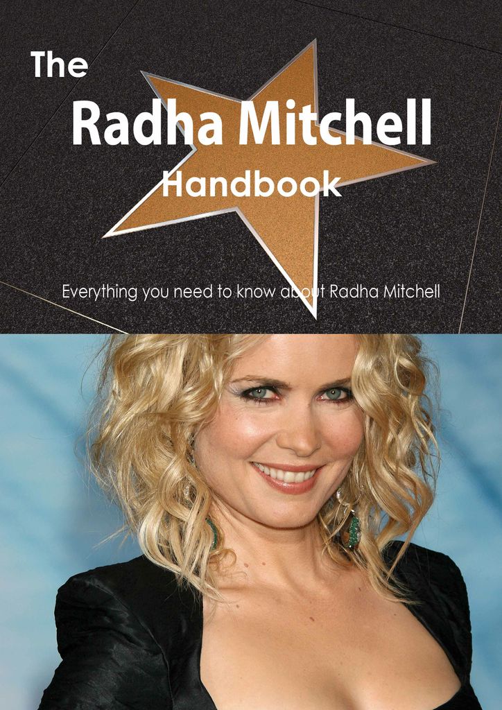 The Radha Mitchell Handbook - Everything you need to know about Radha Mitchell