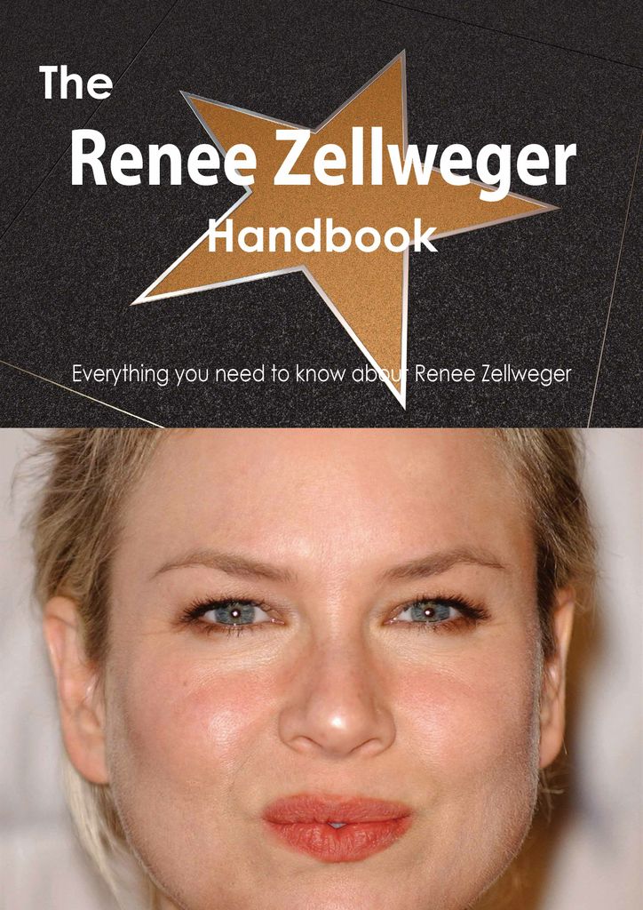 The Renee Zellweger Handbook - Everything you need to know about Renee Zellweger