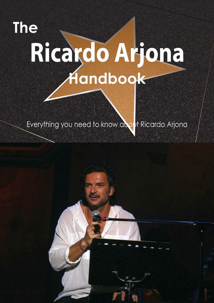 The Ricardo Arjona Handbook - Everything you need to know about Ricardo Arjona