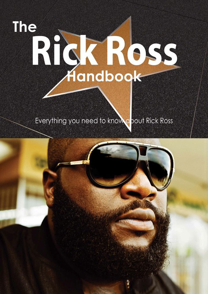 The Rick Ross Handbook - Everything you need to know about Rick Ross